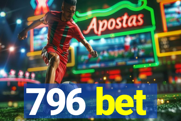 796 bet